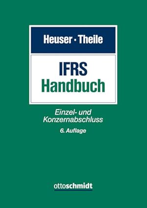 IFRS-Handbuch: Einzel- und Konzernabschluss. Herausgegeben von Prof. Dr. Carsten Theile.