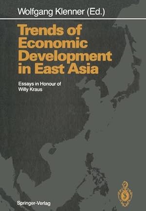 Bild des Verkufers fr Trends of Economic Development in East Asia: Essays in Honour of Willy Kraus. zum Verkauf von Antiquariat Thomas Haker GmbH & Co. KG