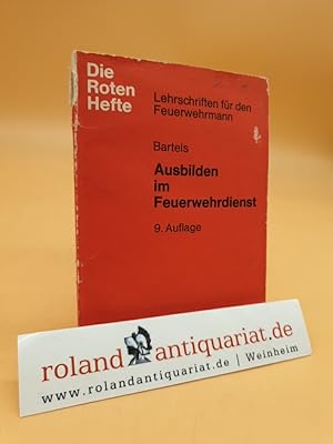 Ausbilden im Feuerwehrdienst. Lehrschriften für den Feuerwehrmann. (Die Roten Hefte 2)