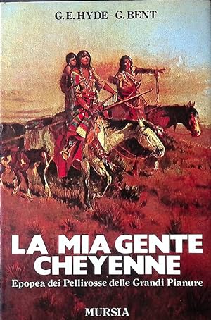 Seller image for La mia gente cheyenne. Epopea dei Pellirosse delle Grandi Pianure for sale by FolignoLibri