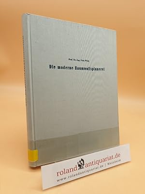 Die moderne Baumwollspinnerei. Ergänzungsband zum Handbuch der Baumwollspinnerei in fünf Bänden v...