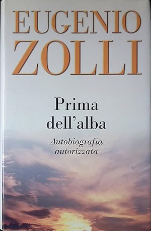 Seller image for Prima dell'alba. Autobiografia autorizzata for sale by FolignoLibri