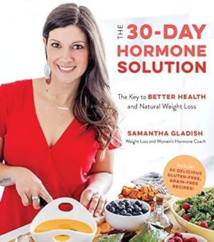 Bild des Verkufers fr The 30-Day Hormone Solution: The Key to Better Health and Natural Weight Loss zum Verkauf von WeBuyBooks