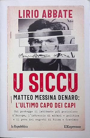 Image du vendeur pour U Siccu. Matteo Messina Denaro, l'ultimo capo dei capi mis en vente par FolignoLibri