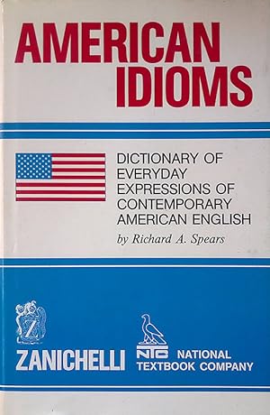 American Idioms. Dictionary of everyday expressions of contemporary American English