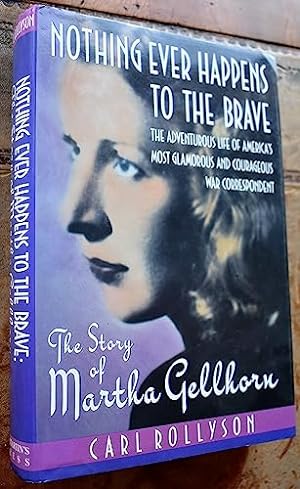 Image du vendeur pour Nothing Ever Happens to the Brave: The Story of Martha Gellhorn mis en vente par WeBuyBooks