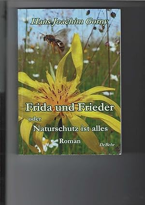 Bild des Verkufers fr Frida und Frieder. oder Naturschutz ist alles. Roman. zum Verkauf von Antiquariat Frank Dahms