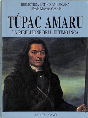 Bild des Verkufers fr Tupac Amaru. La ribellione dell'ultimo inca zum Verkauf von FolignoLibri