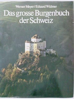 Imagen del vendedor de Das grosse Burgenbuch der Schweiz. Werner Meyer ; Eduard Widmer a la venta por Antiquariat Buchhandel Daniel Viertel