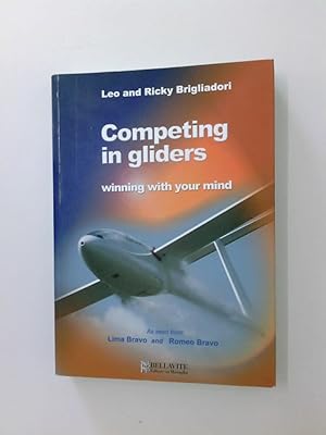 Bild des Verkufers fr Competing in gliders winning with your mind zum Verkauf von Antiquariat Buchhandel Daniel Viertel