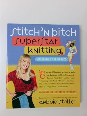 Seller image for Stitch 'n Bitch Superstar Knitting: Go Beyond the Basics for sale by Antiquariat Buchhandel Daniel Viertel
