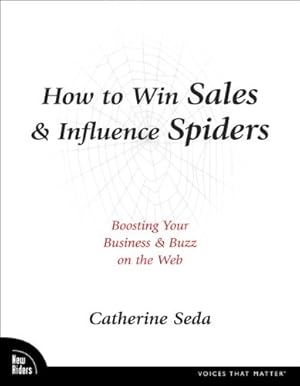 Bild des Verkufers fr How to Win Sales & Influence Spiders: Boosting Your Business & Buzz on the Web zum Verkauf von Antiquariat Buchhandel Daniel Viertel