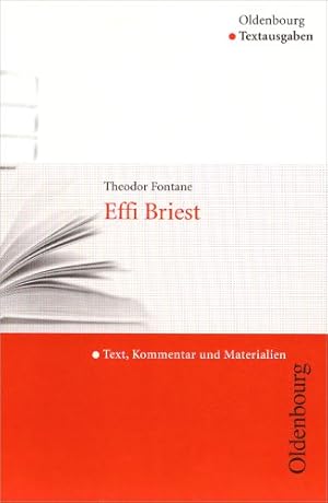 Bild des Verkufers fr Theodor Fontane, Effi Briest (Textausgabe): Text, Kommentar und Materialien (Oldenbourg Textausgabe) Text, Kommentar und Materialien zum Verkauf von Antiquariat Buchhandel Daniel Viertel