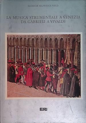 Seller image for La musica strumentale a Venezia da Gabrieli a Vivaldi for sale by FolignoLibri