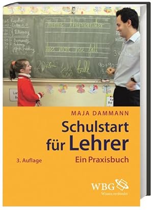 Schulstart für Lehrer : Ein Praxisbuch. Maja Dammann