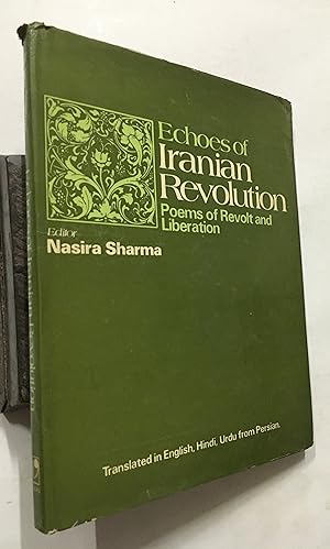 Seller image for Echoes Of Iranian Revolution. Poems Of Revolt And Liberation. Translated Into English, Hindi, Urdu From Persian for sale by Prabhu Book Exports