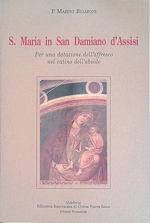 Seller image for S. Maria in San Damiano d'Assisi. Per una datazione dell'affresco nel cantico dell'abside for sale by FolignoLibri