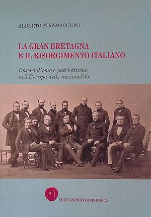 Immagine del venditore per La Gran Bretagna e il Risorgimento italiano. Imperialismo e patriottismo nell'Europa delle nazionalit venduto da FolignoLibri