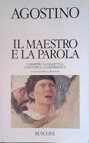 Imagen del vendedor de Il maestro e la parola. Il maestro, la dialettica, la retorica, la grammatica a la venta por FolignoLibri