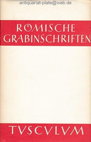 Römische Grabinschriften. Gesammelt und ins Deutsche übertragen von Hieronymus Geist. Betreut von...