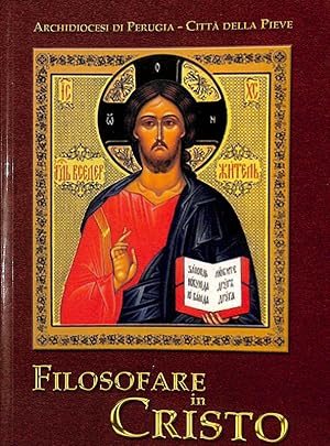 Seller image for Filosofare in Cristo. Atti del convegno Perugia, 17-19 giugno 2005 for sale by FolignoLibri