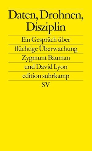 Daten, Drohnen, Disziplin: Ein Gespräch über flüchtige Überwachung (edition suhrkamp) Ein Gespräc...