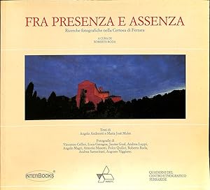 Seller image for Fra presenza e assenza : ricerche fotografiche nella Certosa di Ferrara for sale by TORRE DI BABELE