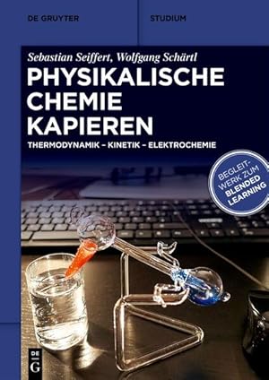 Physikalische Chemie Kapieren: Thermodynamik, Kinetik, Elektrochemie (De Gruyter Studium) Thermod...