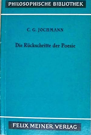 Die Rückschritte der Poesie (Philosophische Bibliothek) Carl Gustav Jochmann. Mit Einl. u. erg. Q...