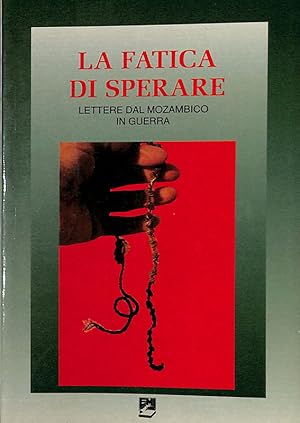 Seller image for La fatica di sperare. Lettere dal Mozambico in guerra for sale by FolignoLibri