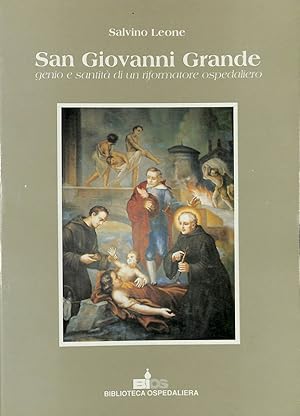 Immagine del venditore per San Giovanni Grande, genio e santit di un riformatore ospedaliero venduto da FolignoLibri