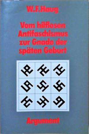 Seller image for Vom hilflosen Antifaschismus zur Gnade der spten Geburt Wolfgang Fritz Haug for sale by Berliner Bchertisch eG