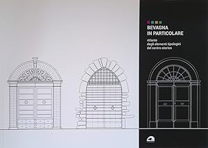 Imagen del vendedor de Bevagna in particolare. Atlante degli elementi tipologici del centro storico a la venta por FolignoLibri