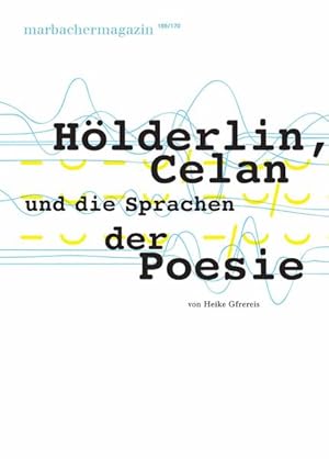 Hölderlin, Celan und die Sprachen der Poesie von Heike Gfrereis
