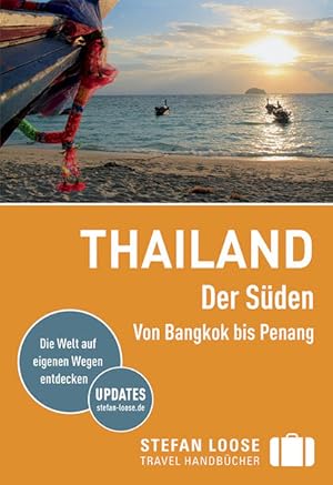 Stefan Loose Reiseführer Thailand Der Süden, Von Bangkok nach Penang: mit Reiseatlas: mit Reiseat...