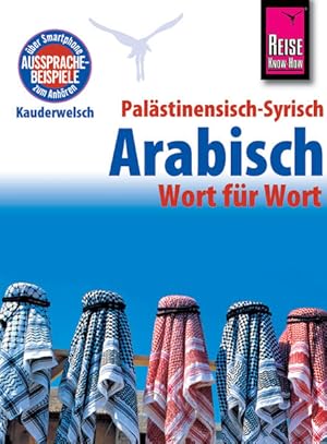 Palästinensisch-Syrisch-Arabisch - Wort für Wort: Kauderwelsch-Sprachführer von Reise Know-How Ka...