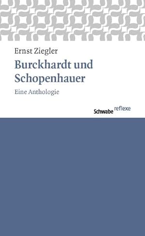 Bild des Verkufers fr Burckhardt und Schopenhauer: Eine Anthologie (Schwabe reflexe) Eine Anthologie zum Verkauf von Berliner Bchertisch eG