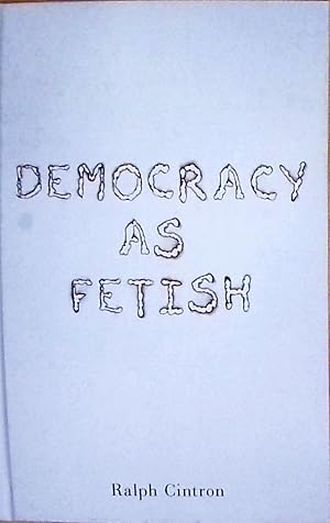 Bild des Verkufers fr Democracy as Fetish (The RSA Series in Transdisciplinary Rhetoric, Band 13) zum Verkauf von Berliner Bchertisch eG