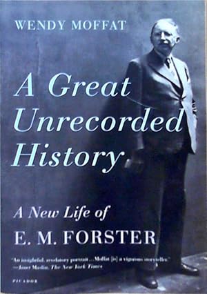 Immagine del venditore per GREAT UNRECORDED HISTORY: A New Life of E.M. Forster venduto da Berliner Bchertisch eG