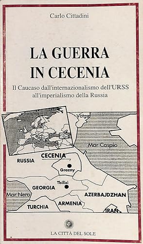 Image du vendeur pour La guerra in Cecenia. Il Caucaso dall'internazionalismo dell'URSS all'imperialismo della Russia mis en vente par FolignoLibri