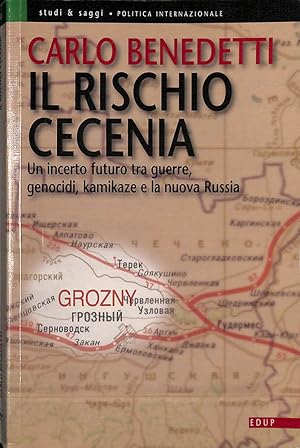 Imagen del vendedor de Il rischio Cecenia. Un incerto futuro tra guerre, genocidi, kamikaze e la nuova Russia a la venta por FolignoLibri