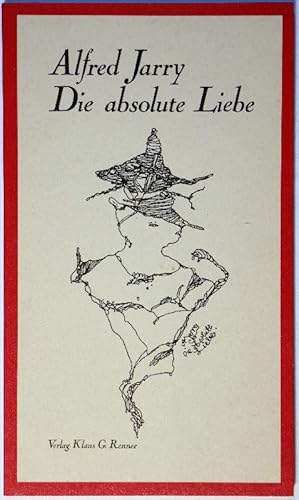 Die absolute Liebe. Roman. Aus dem Französischen von Simon Werle. Mit Zeichnungen von Horst Hussel.