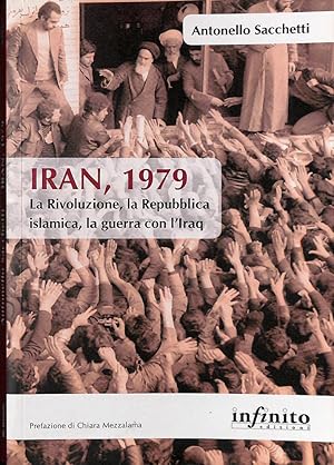 Image du vendeur pour Iran, 1979. La rivoluzione, la Repubblica islamica, la guerra con l'Iraq mis en vente par FolignoLibri