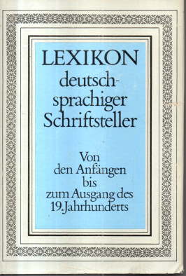 Bild des Verkufers fr Lexikon deutschsprachiger Schriftsteller. Von den Anfngen bis zum Ausgang des 19. Jahrhunderts. Neubearbeitung. zum Verkauf von Leonardu