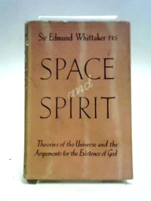 Image du vendeur pour Space & Spirit: Theories Of The Universe And The Arguments For The Existence Of God mis en vente par World of Rare Books