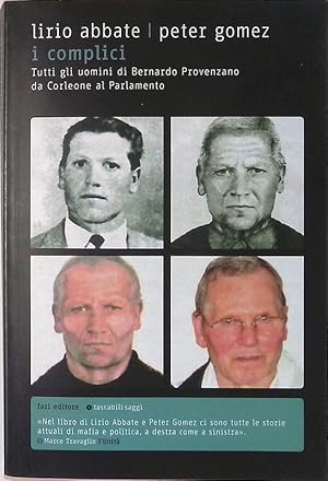 Seller image for I complici. Tutti gli uomini di Bernardo Provenzano da Corleone al Parlamento for sale by FolignoLibri