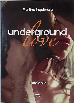 Seller image for Underground love. Indelebile for sale by FolignoLibri