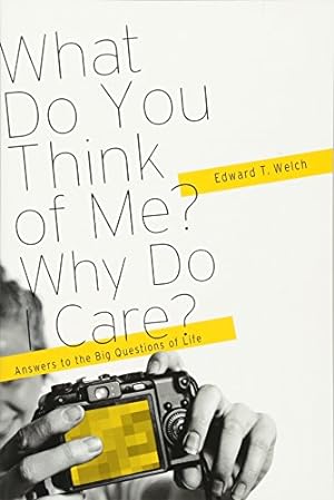 Bild des Verkufers fr What Do You Think of Me? Why Do I Care?: Answers to the Big Questions of Life zum Verkauf von WeBuyBooks