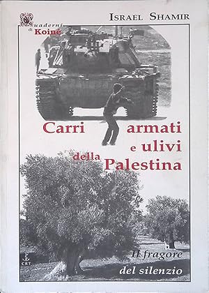 Bild des Verkufers fr Carri armati e ulivi della Palestina. Il fragore del silenzio zum Verkauf von FolignoLibri