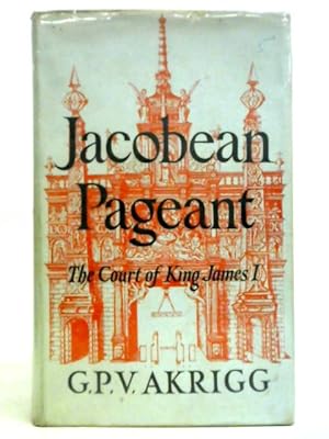 Bild des Verkufers fr Jacobean pageant: Or, The Court of King James I zum Verkauf von World of Rare Books